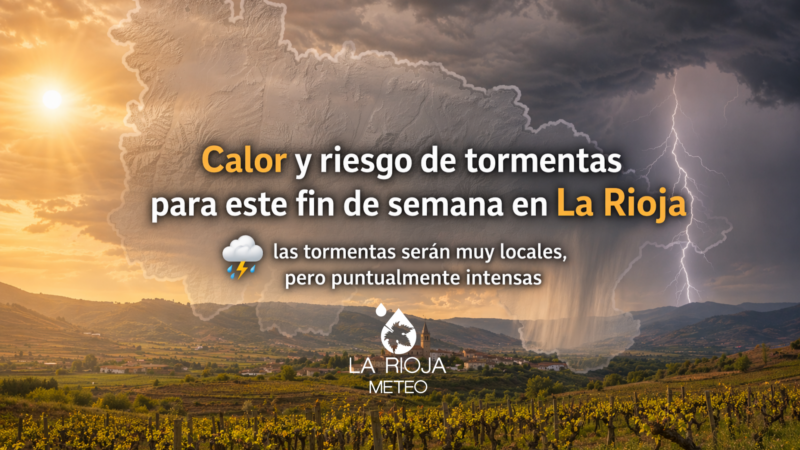 Calor y riesgo de tormentas este fin de semana en La Rioja.
